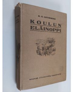 Kirjailijan K.e Kivirikko käytetty kirja Koulun eläinoppi