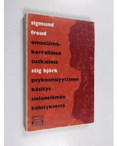 Kirjailijan Sigmund Freud käytetty kirja Omaelämäkerrallinen tutkielma : Psykoanalyyttinen käsitys sielunelämän kehityksestä