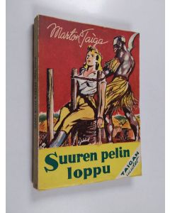Kirjailijan Marton Taiga käytetty kirja Suuren pelin loppu : tarina kahden maailman rajalta
