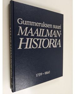Tekijän Jorma O. Tiainen  käytetty kirja Gummeruksen suuri maailmanhistoria : ihmiskunnan kronikka 1739-1860