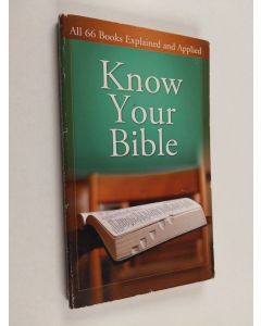 Kirjailijan Paul Kent & George Knight käytetty kirja Know Your Bible - All 66 Books Explained and Applied