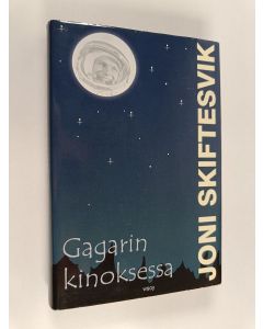 Kirjailijan Joni Skiftesvik käytetty kirja Gagarin kinoksessa : lyhyttä proosaa