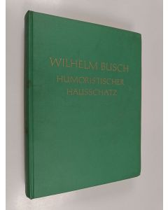 Kirjailijan Wilhelm Busch käytetty kirja Humoristischer hausschatz