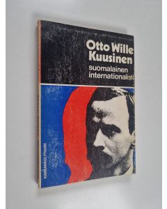 Kirjailijan Otto Wille Kuusinen käytetty kirja Otto Ville Kuusinen, suomalainen internationalisti