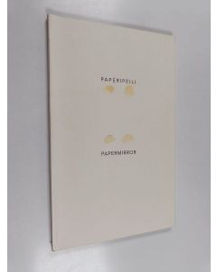 käytetty kirja Paperipeili - Papermirror : Taidekeskus retretti, Punkaharju, 24.5 - 1.9.1996 : Ulkomaisen taiteen museo Sinebrychoff, Helsinki, 17.10 - 5.1.1996,1997