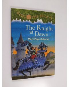 Kirjailijan Mary Pope Osborne käytetty kirja The Knight at Dawn