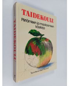 Tekijän Ken Howard  käytetty kirja Taidekoulu : piirtämisen ja maalaamisen käsikirja