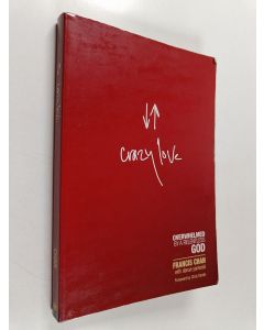 Kirjailijan Danae Yankoski & Francis Chan käytetty kirja Crazy Love : Overwhelmed by a Relentless God