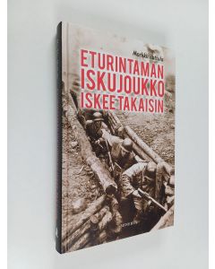 Kirjailijan Markku Hattula käytetty kirja Eturintaman iskujoukko iskee takaisin