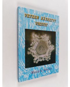 Kirjailijan Masaru Emoto käytetty kirja Veteen kätketyt viestit