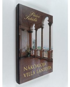 Kirjailijan Päivi Setälä käytetty kirja Näköaloja Villa Lantesta