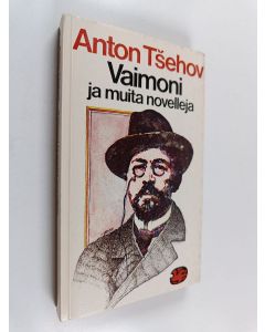 Kirjailijan Anton Tsehov käytetty kirja Vaimoni ja muita novelleja