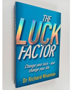 Kirjailijan Richard Wiseman käytetty kirja The Luck Factor - Change Your Luck - and Change Your Life