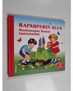 Kirjailijan Pirkko Huttunen käytetty kirja Raparperin alla : wanhanajan ihanat lastenlaulut