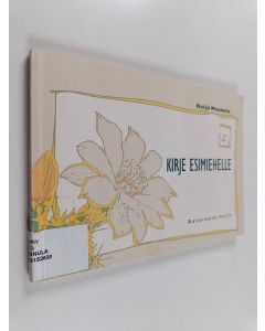 Kirjailijan Reijo Maunula käytetty kirja Kirje esimiehelle : mitä me sinulta odotamme : myös tiimin vetäjänä!