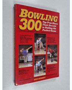 Kirjailijan Dan Herbst käytetty kirja Bowling 300 - Top Pros Share Their Secrets to Rolling the Perfect Game