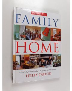 Kirjailijan Lesley Taylor käytetty kirja Family Home - A Practical Guide to Creating a Stylish and Safe Family Home