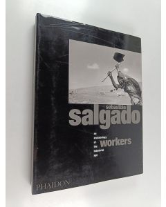 Kirjailijan Sebastiao Salgado käytetty kirja Workers : an archaelogy of the industrial age