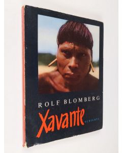 Kirjailijan Rolf Blomberg käytetty kirja Xavante : historien om en svensk filmexpedition i Brasilien