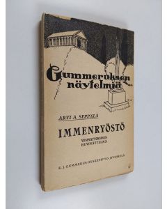 Kirjailijan Arvi A. Seppälä käytetty kirja Immenryöstö : viisinäytöksinen huvinäytelmä