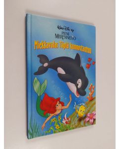 Kirjailijan Walt Disney käytetty kirja Pieni merenneito : miekkavalas Täplä kunnostautuu