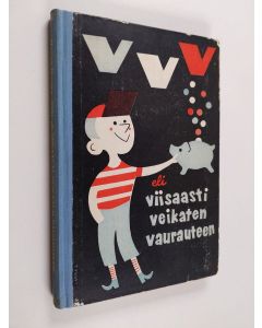 Kirjailijan Mauno Hurme käytetty kirja VVV eli Viisaasti Veikaten Vaurauteen : taloudelliseen ajatteluun ohjaava opintokirja