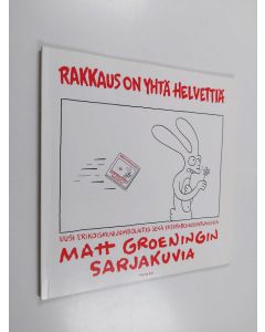 Kirjailijan Matt Groening käytetty kirja Rakkaus on yhtä helvettiä : Matt Groeningin sarjakuvia : uusi erikoisminijumbolaitos sekä ekstrabonussarjakuvia