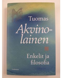 Kirjailijan Tuomas Akvinolainen uusi kirja Enkelit ja filosofia (UUSI)