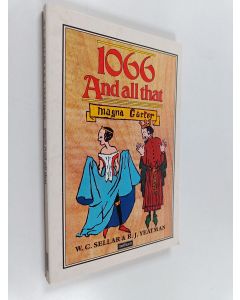 Kirjailijan Robert Julian Yeatman & John Reynolds ym. käytetty kirja 1066 and All that - A Memorable History of England, Comprising All the Parts You Can Remember, Including 103 Good Things, 5 Bad Kings, and 2 Genuine Dates