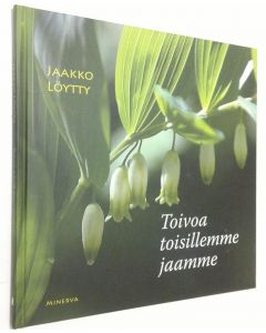 Kirjailijan Jaakko Löytty käytetty kirja Toivoa toisillemme jaamme