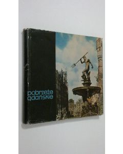 Kirjailijan Jerzy Stankiewicz käytetty kirja Pobrzeze Gdanskie : Krajobraz i architektura