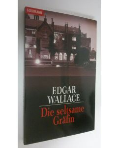 Kirjailijan Edgar Wallace käytetty kirja Die seltsame Gräfin (UUDENVEROINEN)