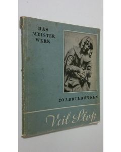 käytetty kirja Das Meisterwerk : Veit Stoss