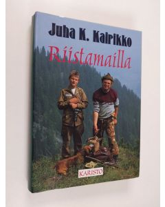 Kirjailijan Juha K. Kairikko käytetty kirja Riistamailla
