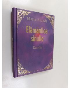 Kirjailijan Maria Alstedt käytetty kirja Elämäniloa sinulle : runoja