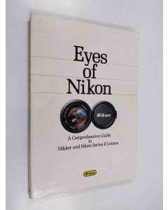 käytetty kirja Eyes of Nikon - A Comprehensive Guide to Nikkor and Nikon Series E Lenses