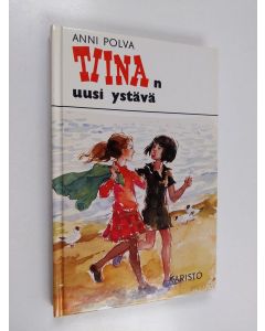 Kirjailijan Anni Polva käytetty kirja Tiinan uusi ystävä