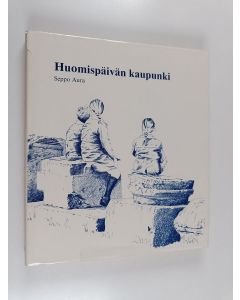 Kirjailijan Seppo Aura käytetty kirja Huomispäivän kaupunki