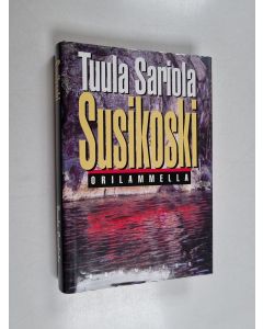 Kirjailijan Tuula Sariola käytetty kirja Susikoski Orilammella