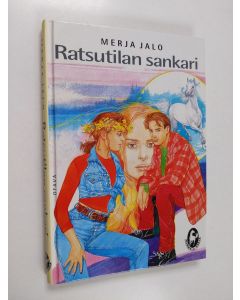 Kirjailijan Merja Jalo käytetty kirja Ratsutilan sankari