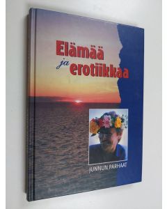 käytetty kirja Elämää ja erotiikkaa : Junnun parhaat