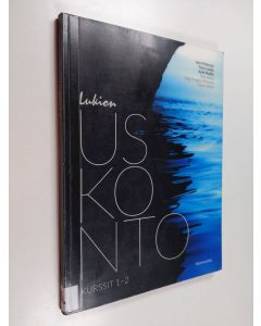 Kirjailijan Antti Mattila & Harri Peltomaa ym. käytetty kirja Lukion uskonto kurssit 1-2 (OPS16)