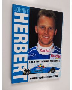 Kirjailijan Christopher Hilton käytetty kirja Johnny Herbert - The Steel Behind the Smile
