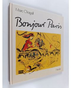 Kirjailijan Marc Chagall & Wolfgang Stadler käytetty kirja Bonjour Paris : 23 Lithographien