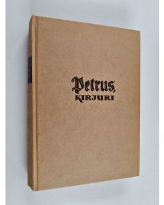 Kirjailijan Martti Santavuori käytetty kirja Petrus, kirjuri : historiallinen romaani, osa 2