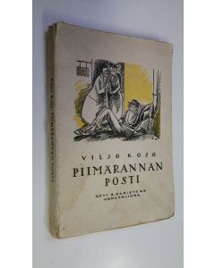 Kirjailijan Viljo Kojo käytetty kirja Piimärannan posti : piirteitä maaseudun sivistysriennoista vuosisadan alussa