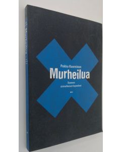 Kirjailijan Pekka Kaarninen käytetty kirja Murheilua : Eli Suomen sinivalkoiset kyyneleet