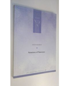 Kirjailijan Katja Valaskivi käytetty kirja Relations of television : genre and gender in the production, reception and text of a Japanese family drama