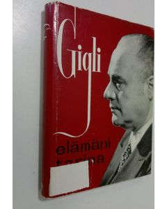 Kirjailijan Beniamino Gigli käytetty kirja Elämäni tarina