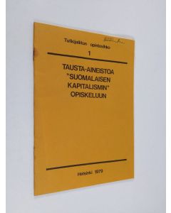 käytetty teos Tausta-aineistoa Suomalaisen kapitalismin opiskeluun